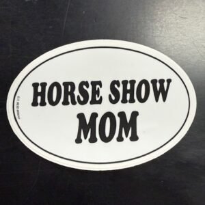 Horse Show Mom Sticker - Vinyl