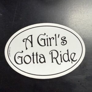A Girl's Gotta Ride Sticker