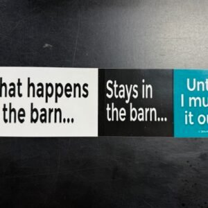 What Happens in the Barn.. Stays.. Bumper Sticker