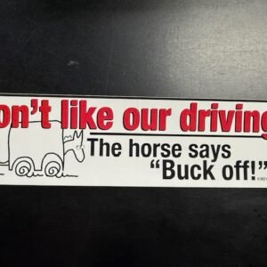 Don't Like My Driving? Buck Off Bumper Sticker